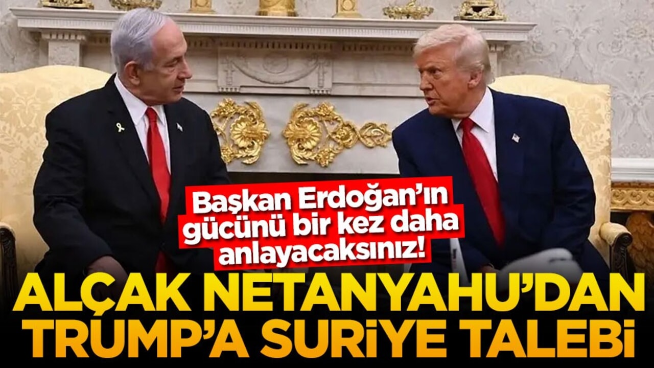 Başkan Erdoğan’ın gücünü bir kez daha anlayacaksınız Alçak Netanyahu'dan Trump'a Suriye talebi