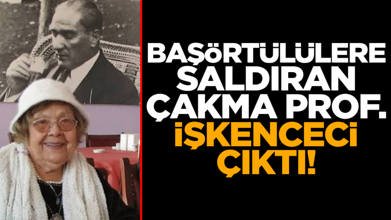Başörtülülere saldıran çakma profesör Muazzez İlmiye Çığ işkenceci çıktı!