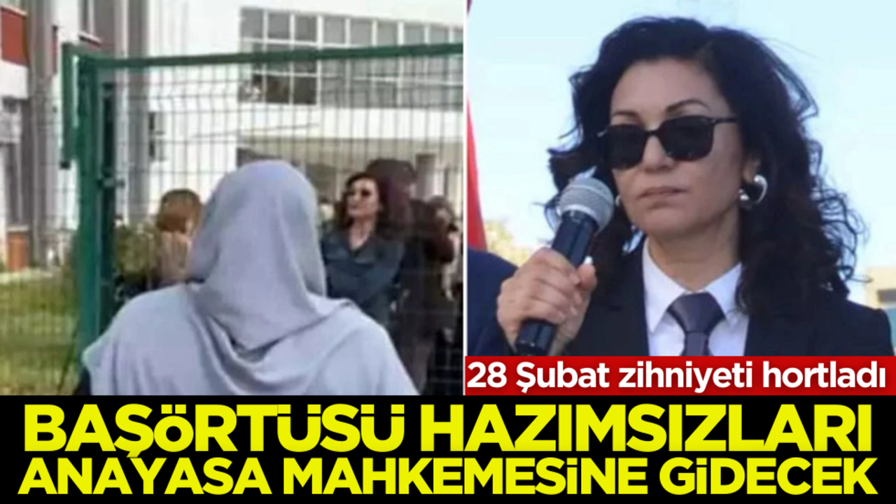 Başörtüsü hazımsızları Anayasa Mahkemesi’ne gidecek