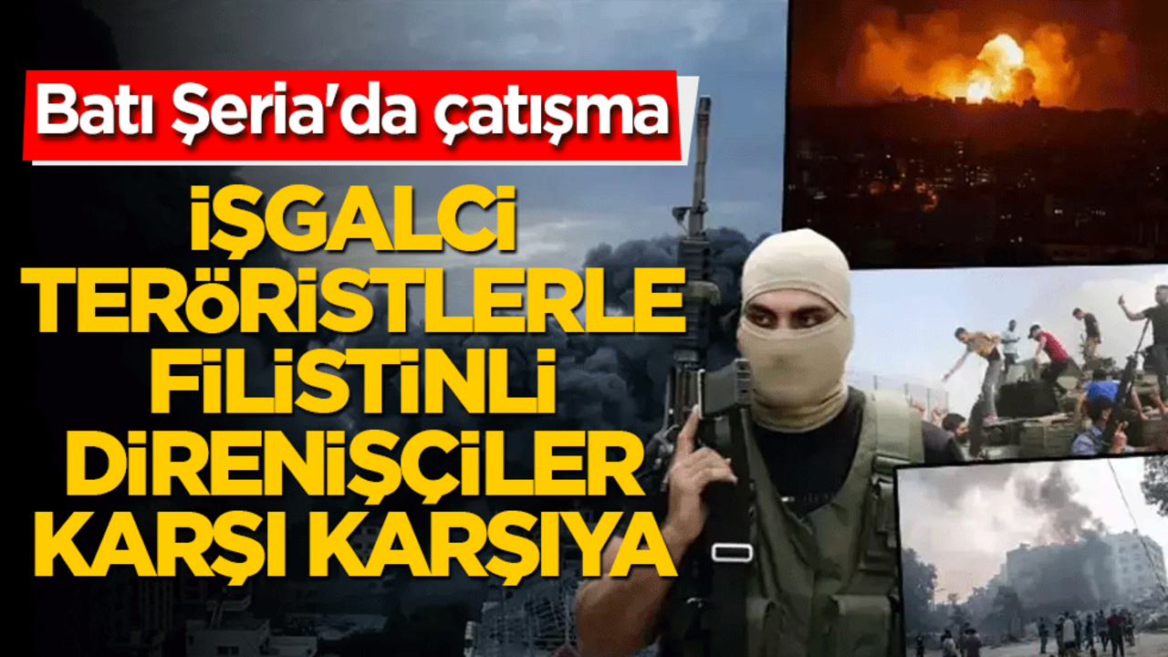 Batı Şeria'da çatışma: İsrail askerleri ve Filistinli direnişçiler karşı karşıya!