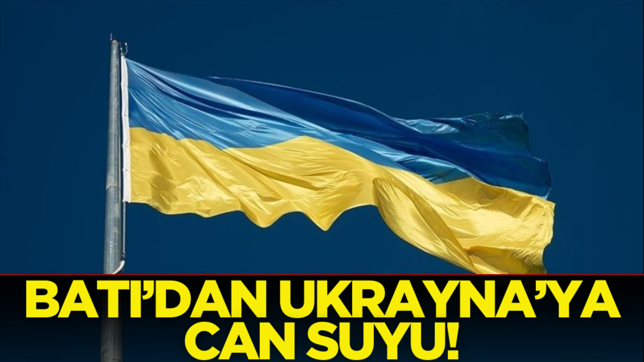 Batı’dan Ukrayna’ya can suyu!