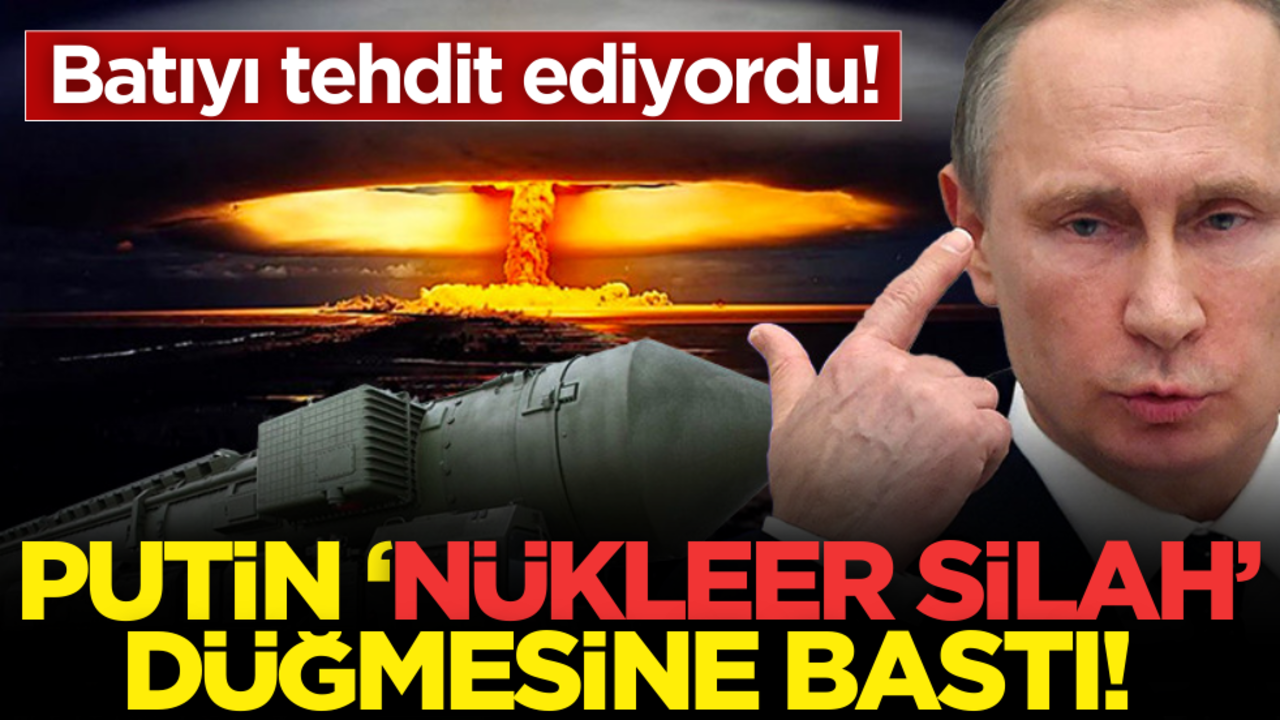 Batıyı sürekli tehdit ediyordu! Putin, ‘Nükleer silah’ düğmesine bastı