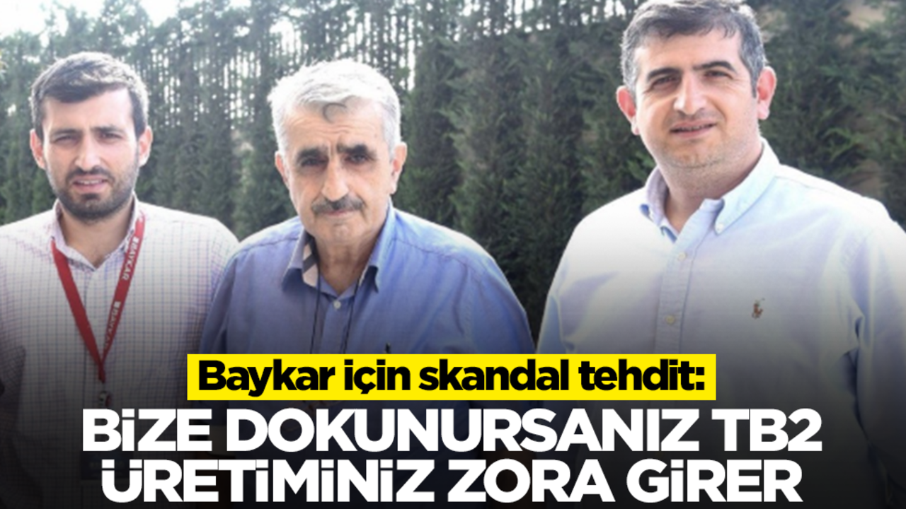 Baykar için skandal tehdit: Bize dokunursanız TB2 SİHA üretiminiz zora girer