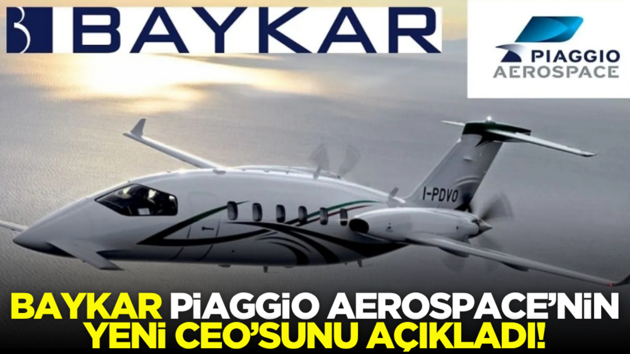 Baykar, Piaggio Aerospace’nin yeni CEO’sunu açıkladı