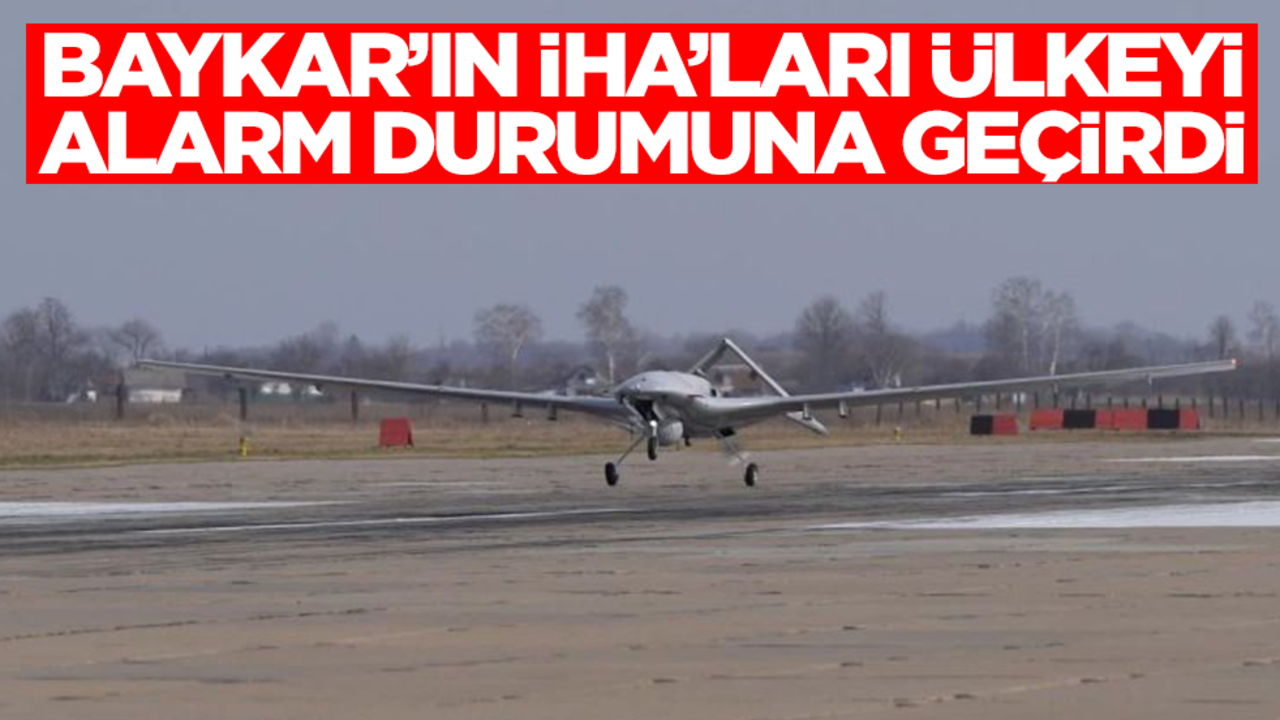 Baykar'ın İHA'ları ülkeyi alarm durumuna geçirdi