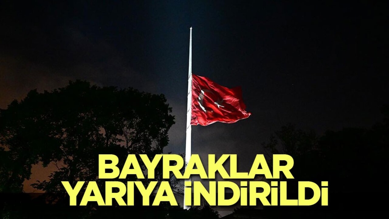 Bayraklar yarıya indirildi