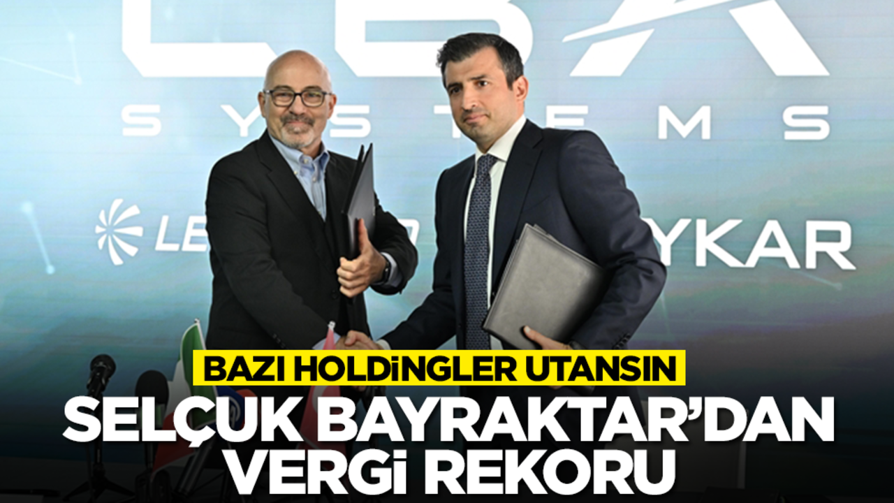 Bazı holdingler utanmalı! Selçuk Bayraktar'dan vergi rekoru