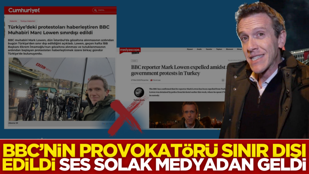 BBC’nin provokatörü sınır dışı edildi, ses solak medyadan geldi