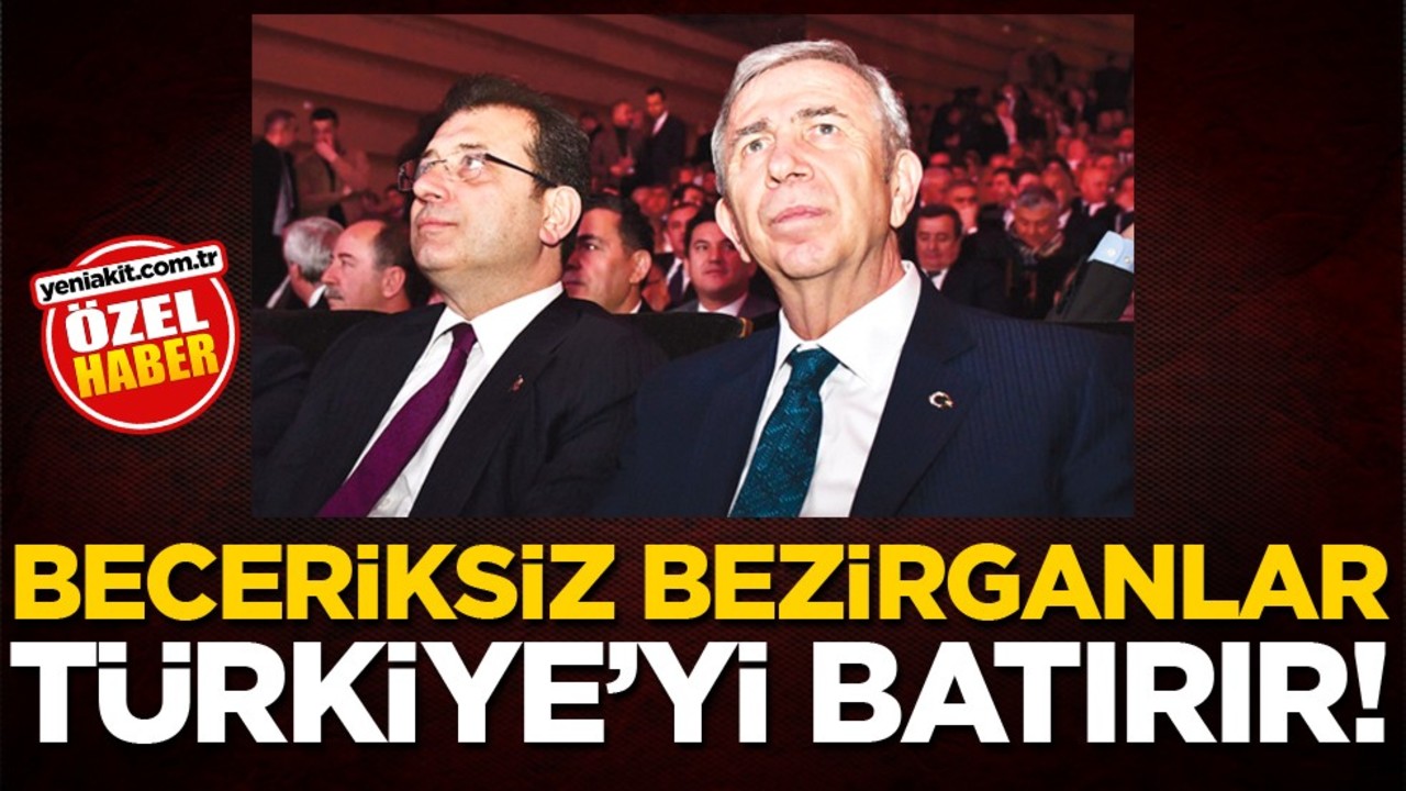 Beceriksiz bezirganlar Türkiye'yi batırır!