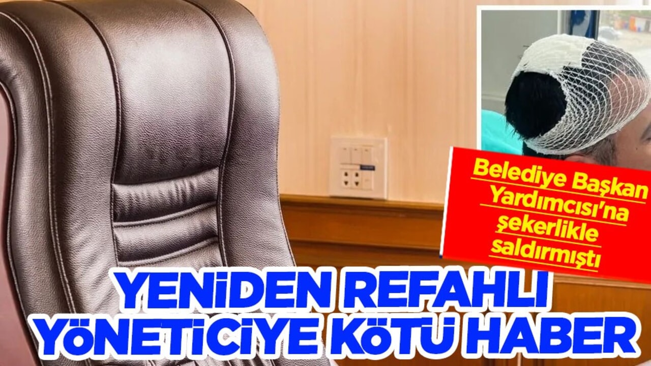  Belediye Başkan Yardımcısı'na şekerlikle saldırdı! Yeniden Refahlı yöneticiye kötü haber