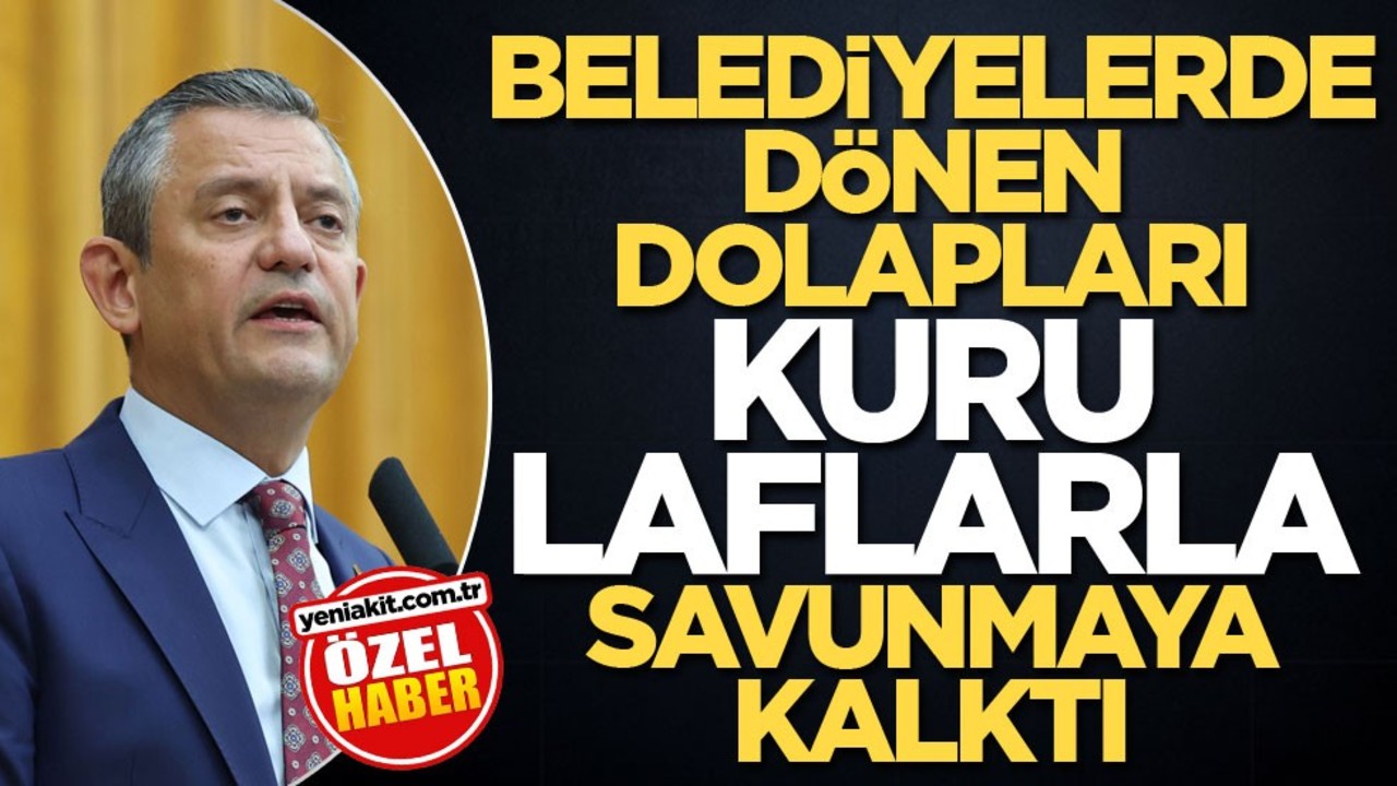 Belediyelerde dönen dolapları kuru laflarla savunmaya kalktı
