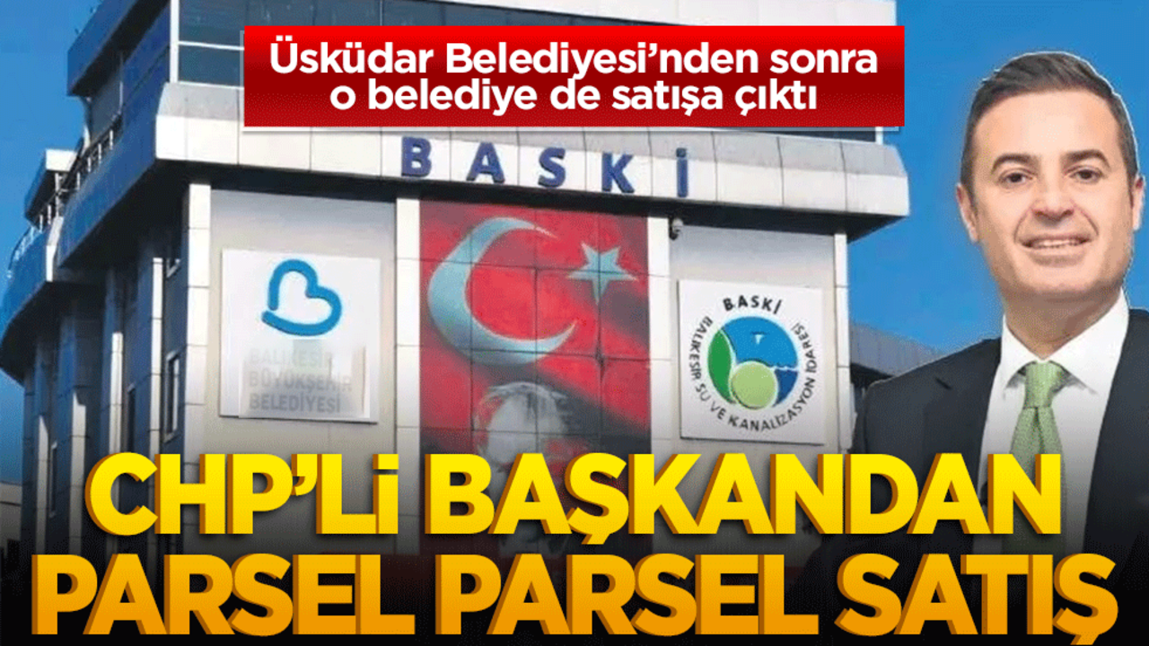 Belediyeye ait koruluklar ve su depoları satışta! CHP’li başkandan parsel parsel satış