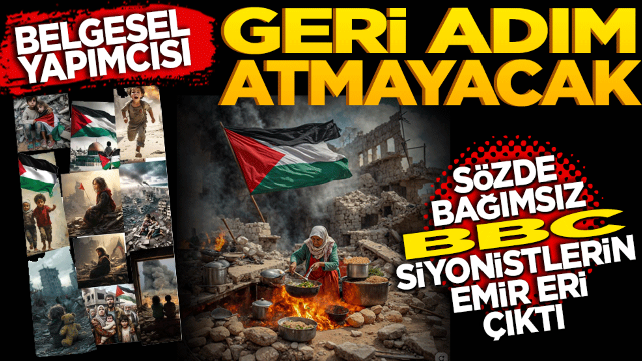 Belgeselin yapımcısı geri adım atmayacak! Sözde bağımsız BBC Siyonistlerin emir eri çıktı