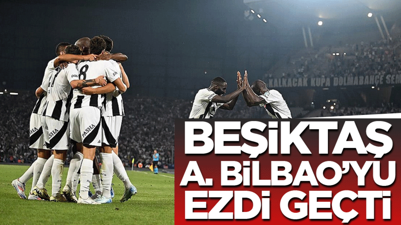 Beşiktaş, Athletic Bilbao'yu 4-1 mağlup etti