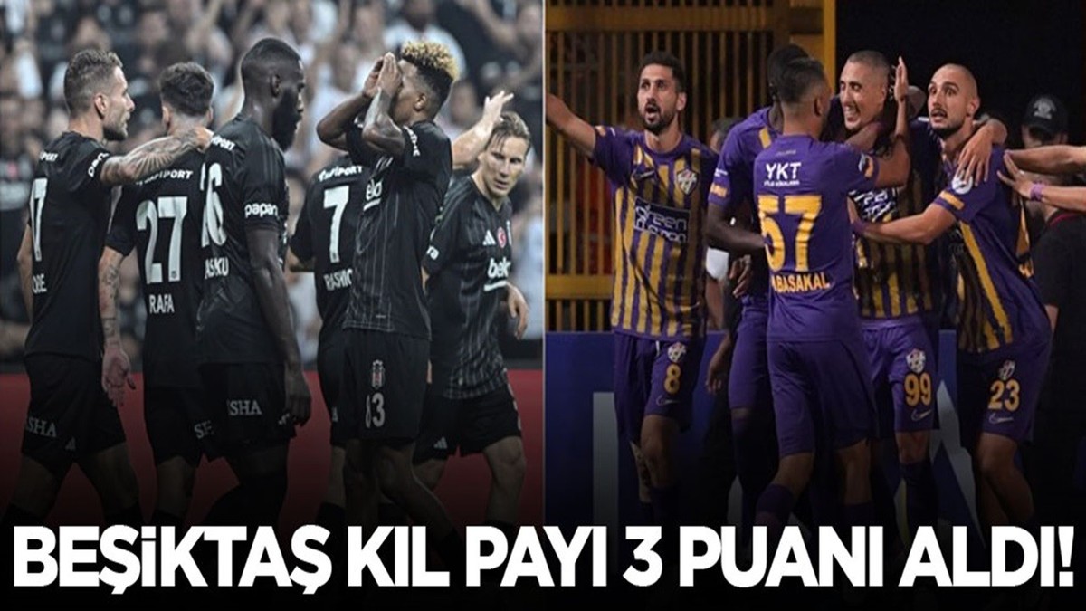 Beşiktaş kıl payı 3 puanı aldı