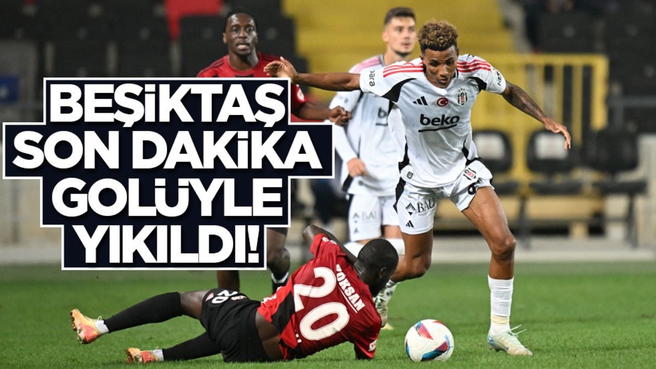 Beşiktaş son dakika golüyle yıkıldı!