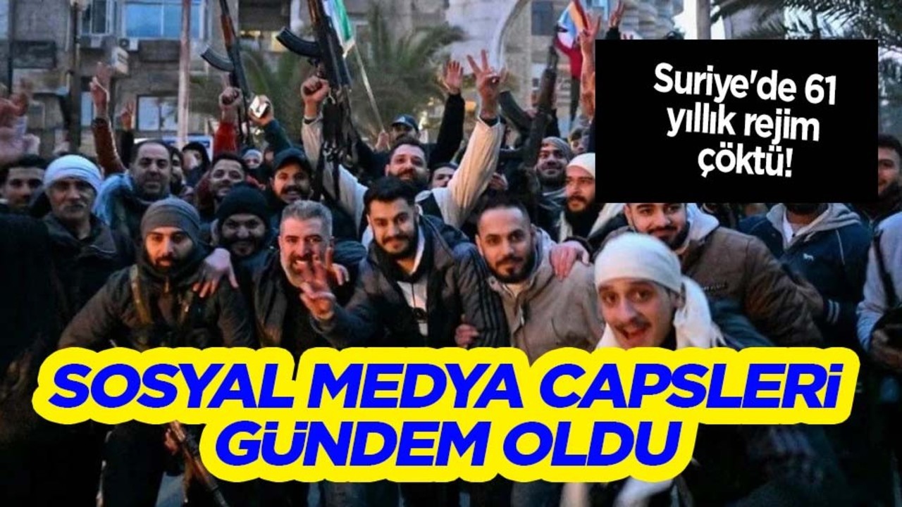 Suriye'de rejim yıkıldı! Suriye ile ilgili Sosyal medya capsleri X'te gündeme düştü