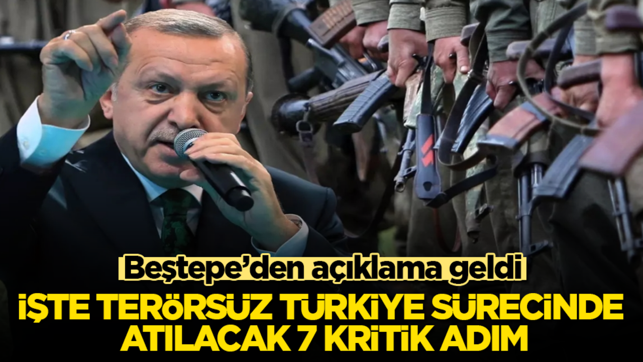 Beştepe’den açıklama geldi! İşte Terörsüz Türkiye sürecinde atılacak 7 kritik adım