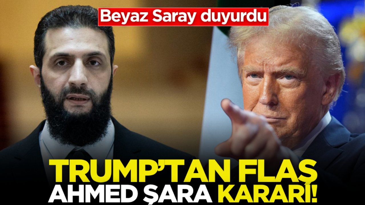 Beyaz Saray duyurdu: Trump’tan flaş Ahmed Şara kararı