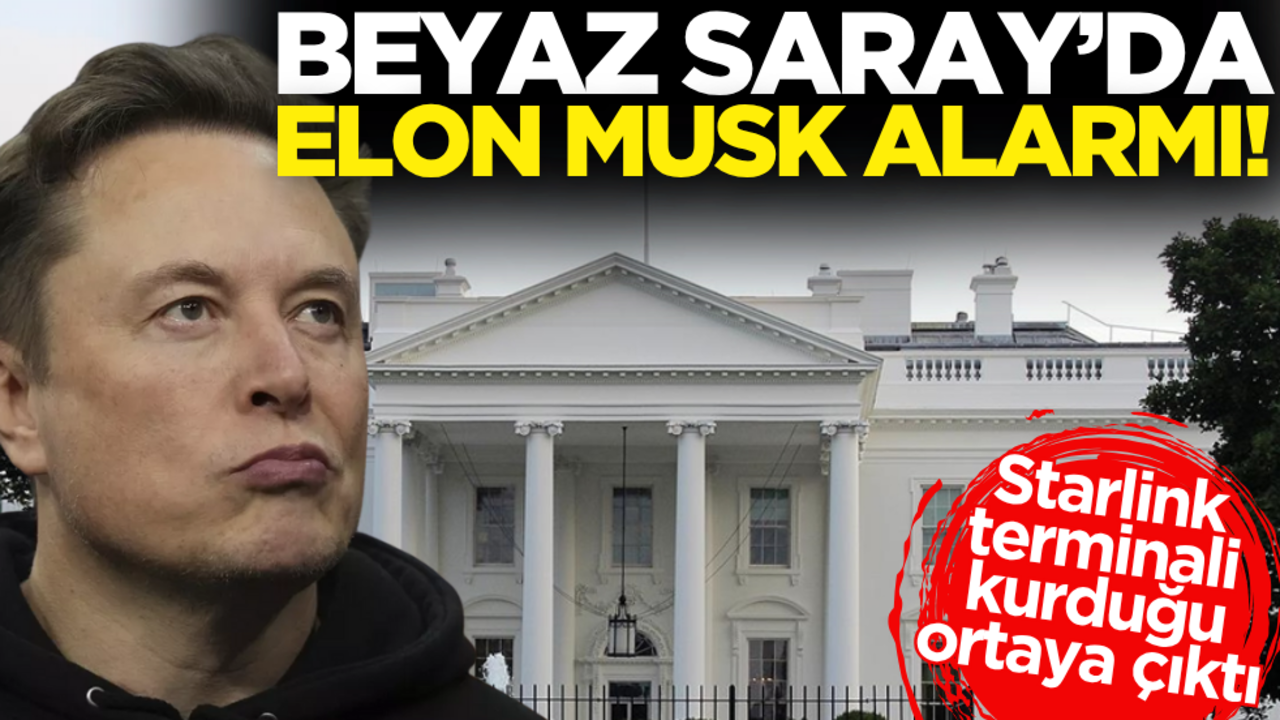 Beyaz Saray’da ‘Elon Musk’ alarmı! Starlink terminali kurduğu ortaya çıktı