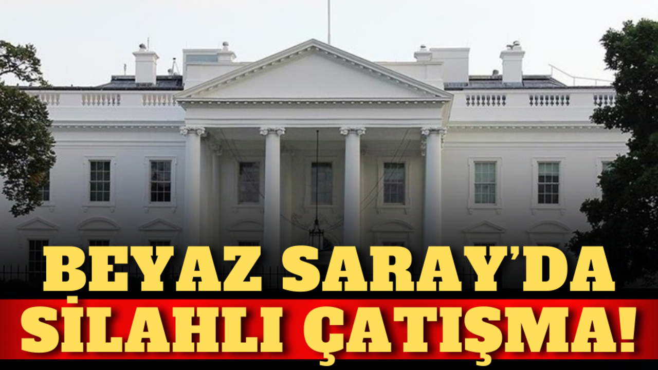 Beyaz Saray’da silahlı çatışma!