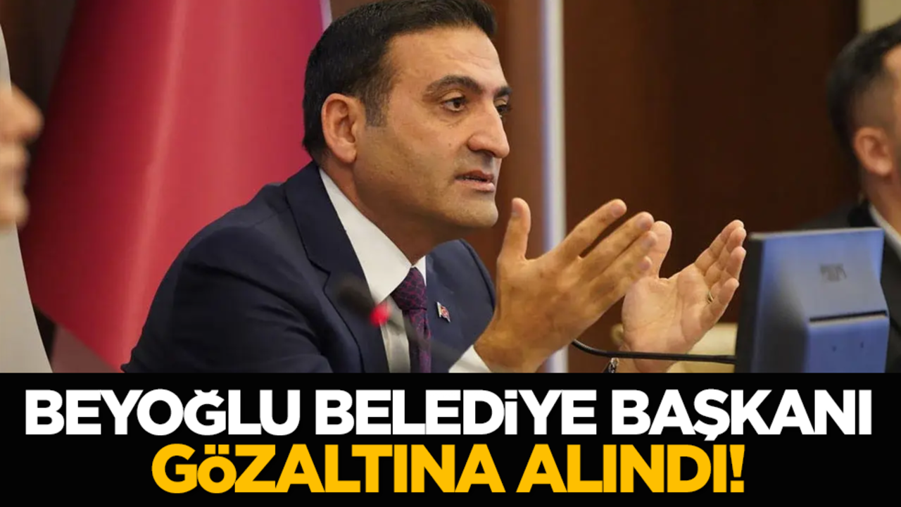 Beyoğlu Belediye Başkanı gözaltına alındı!