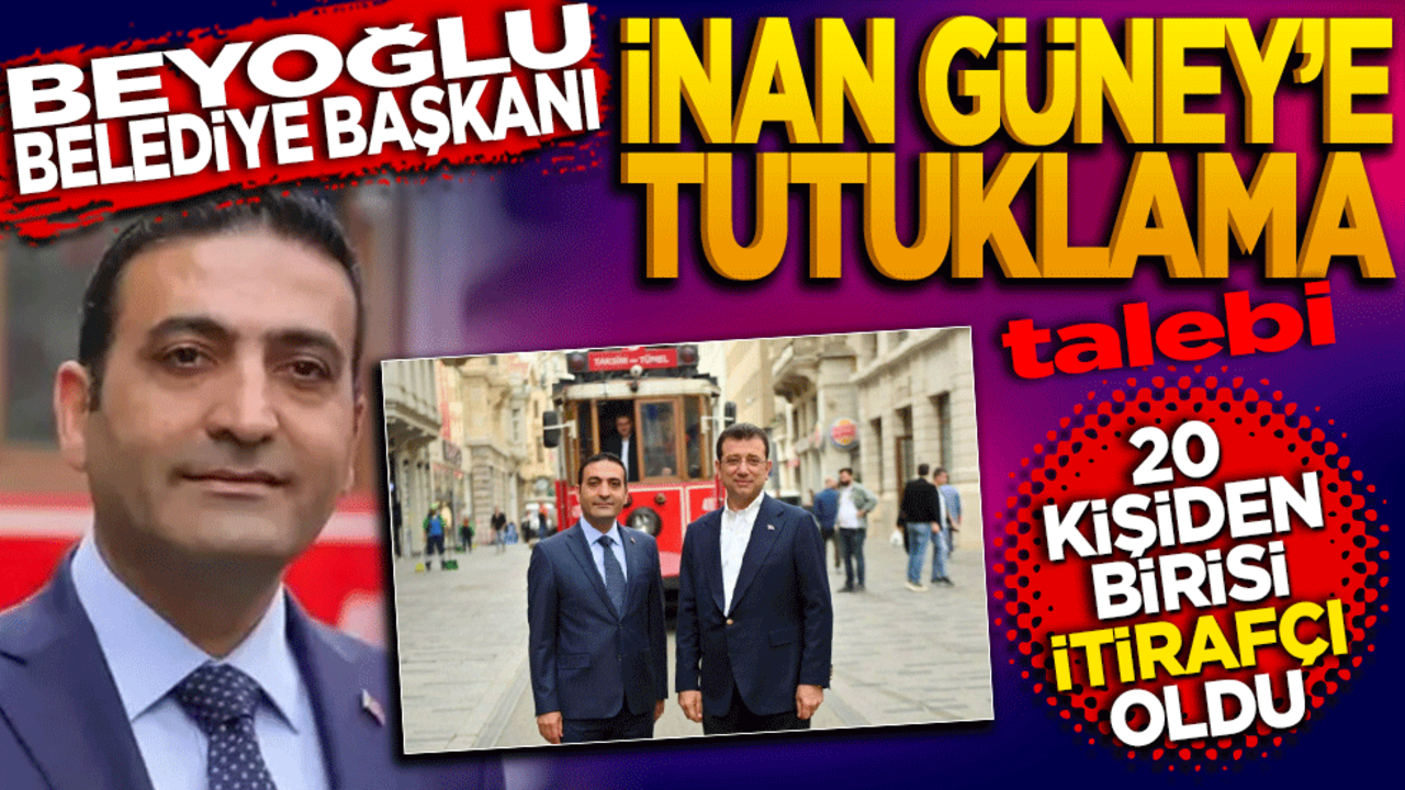 Beyoğlu Belediye Başkanı İnan Güney'e tutuklama talebi! 1 kişi itirafçı oldu