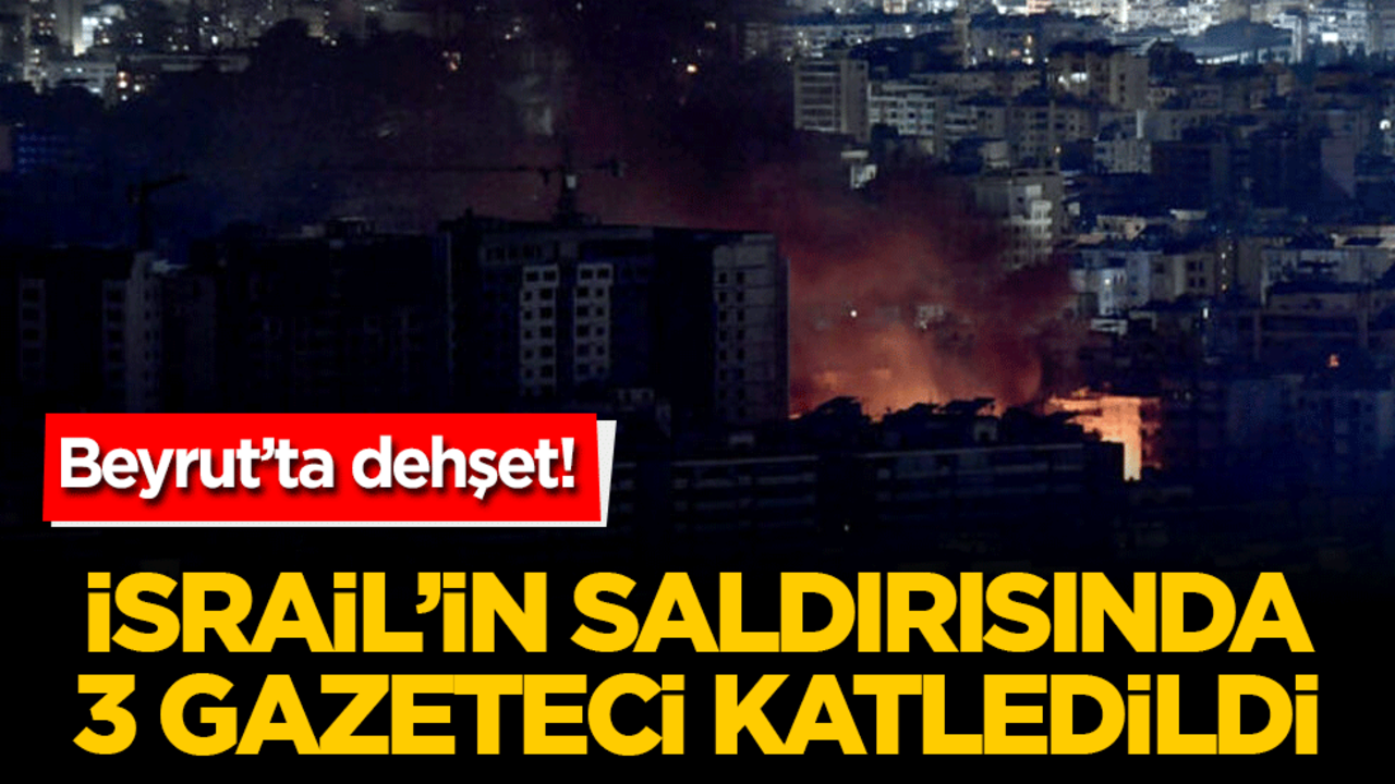 Beyrut'ta dehşet! İsrail'in otel saldırısında 3 gazeteci hayatını kaybetti!