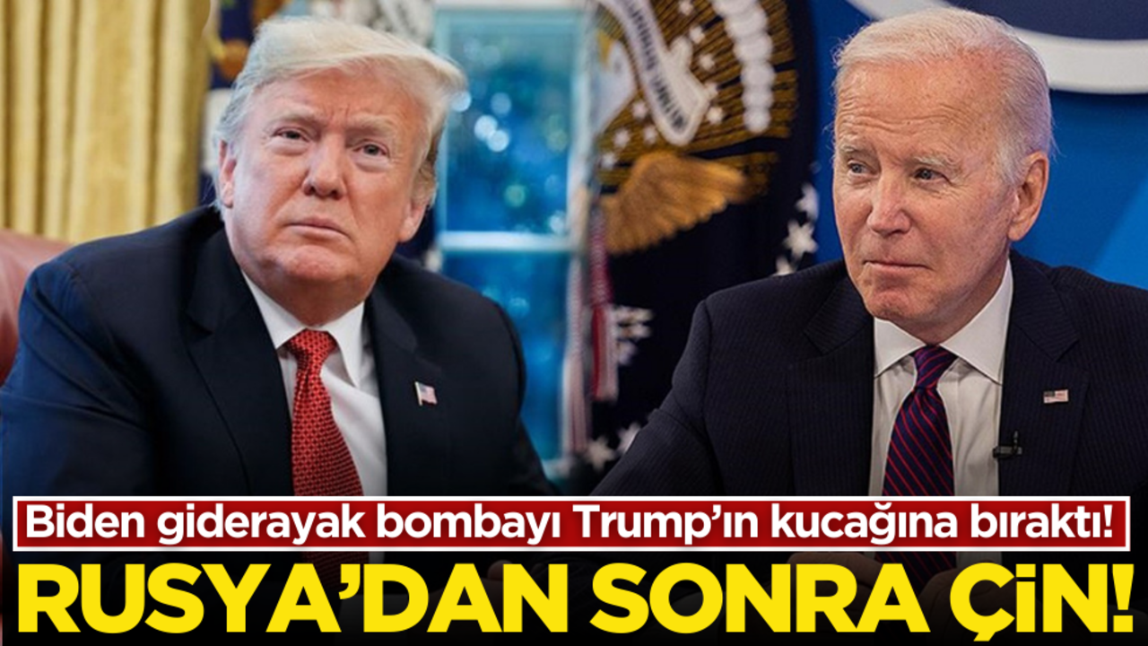Biden giderayak bombayı Trump’ın kucağına bıraktı! Rusya’dan sonra Çin!