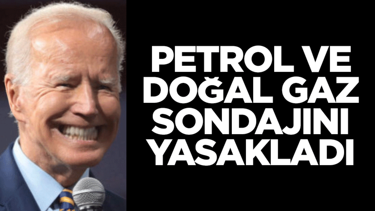 Biden petrol ve doğal gaz sondajını yasaklayacak