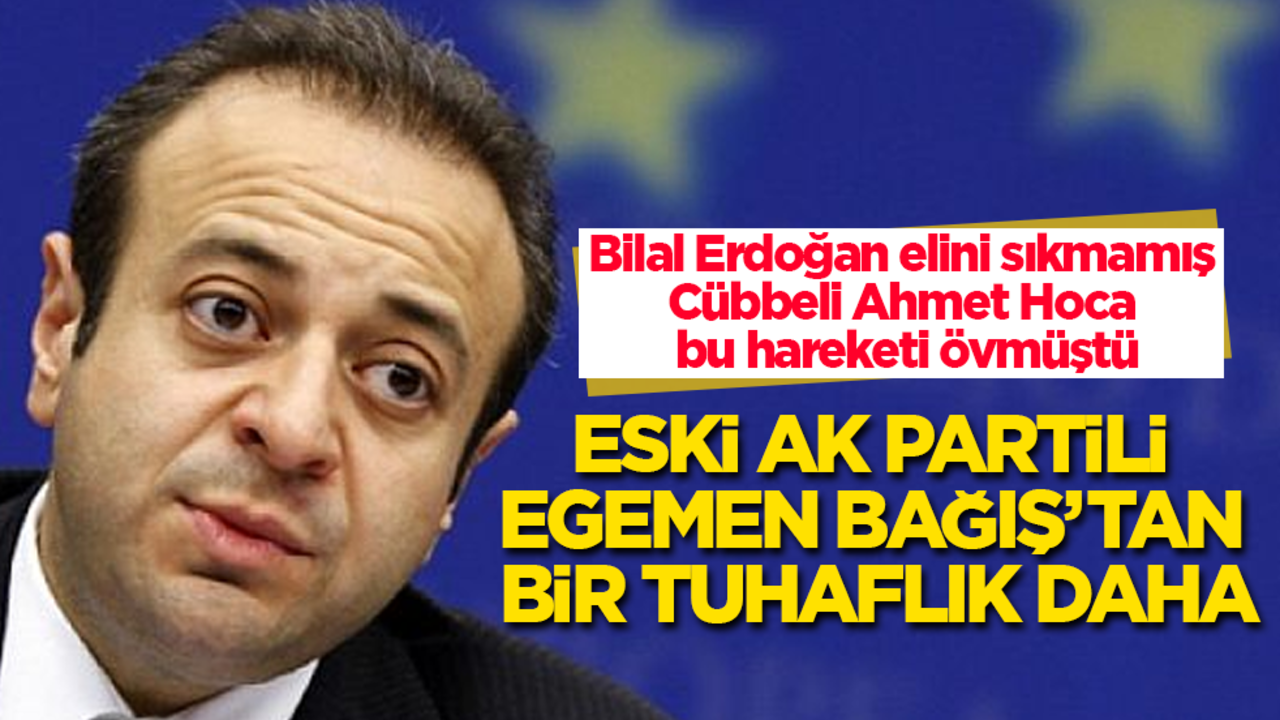 Bilal Erdoğan elini sıkmamış, Cübbeli Ahmet Hoca bu hareketi övmüştü! Tepkilerin odağındaki eski AK Partili Egemen Bağış’tan bir tuhaflık daha