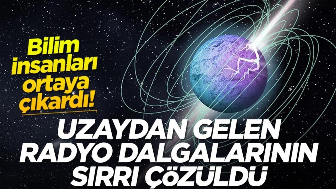 Bilim insanları ortaya çıkardı! Uzaydan gelen radyo dalgalarının sırrı çözüldü