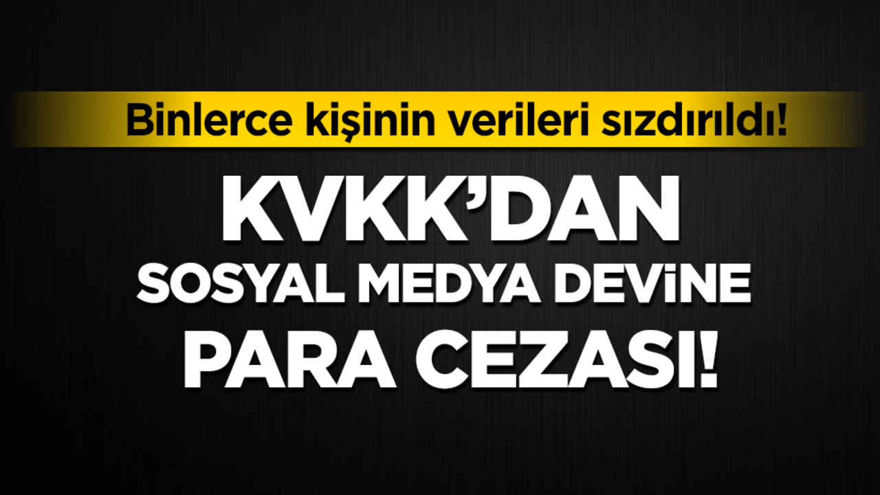 Binlerce kişinin verileri sızdırıldı! KVKK'dan sosyal medya devine para cezası!