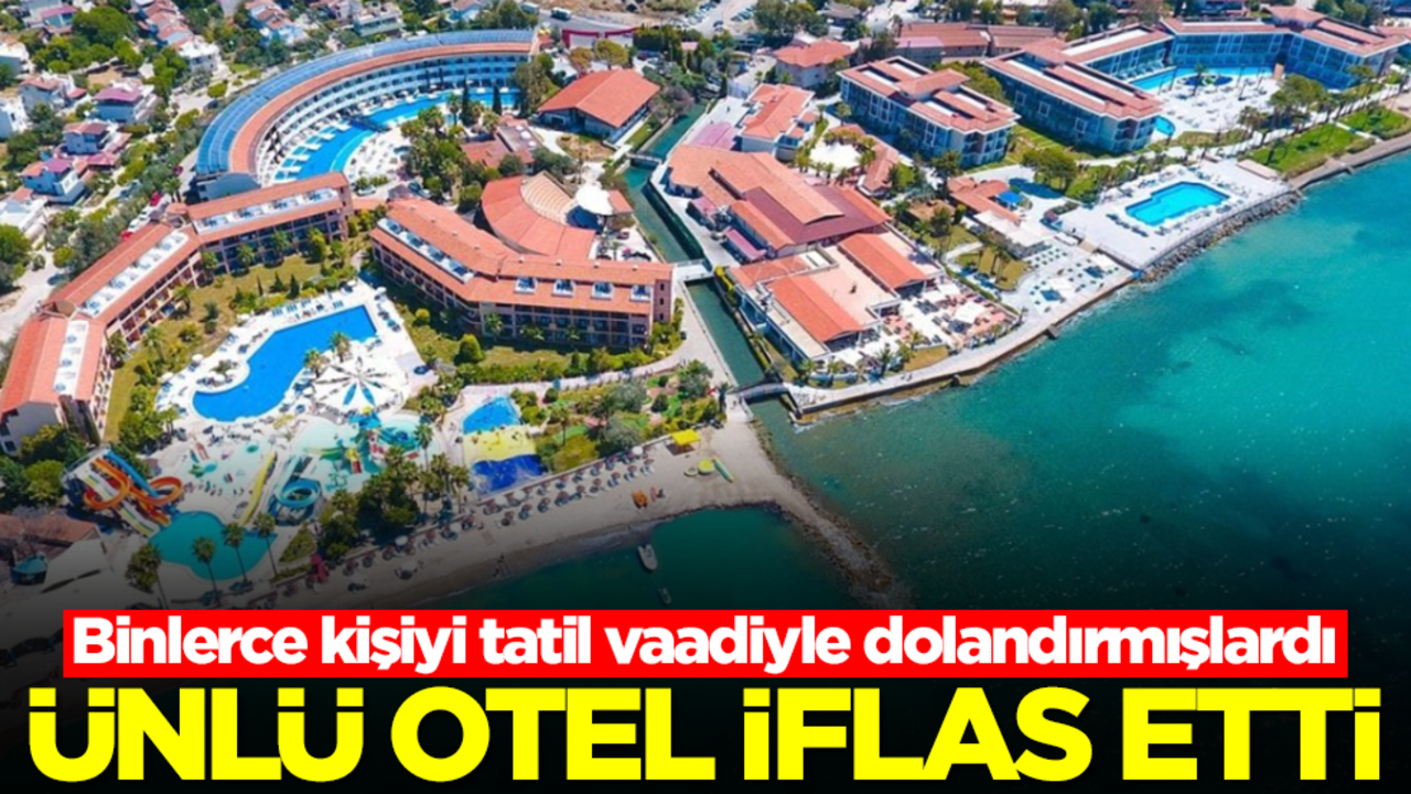 Binlerce kişiyi tatil vaadiyle dolandırmışlardı! Ünlü otel iflas etti