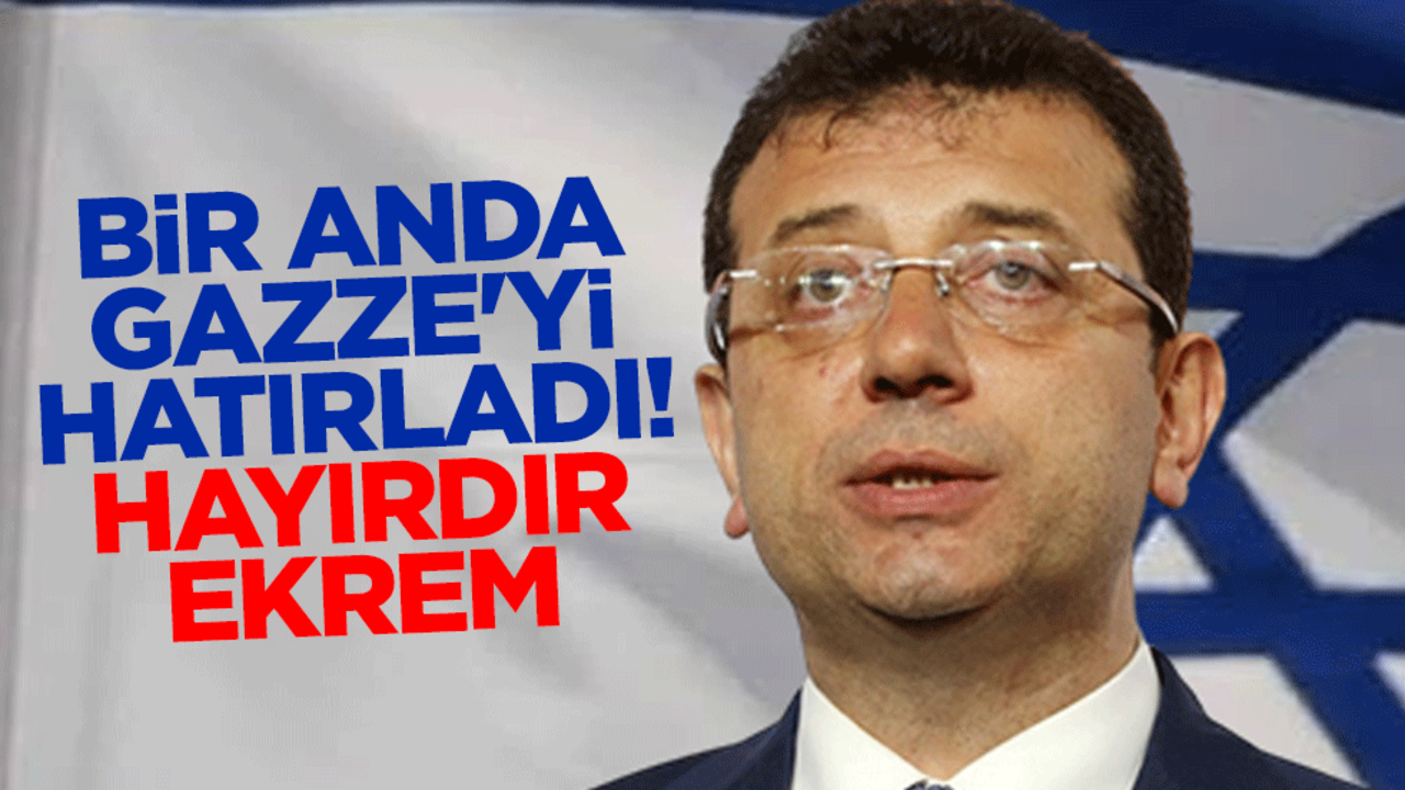 Bir anda Gazze'yi hatırladı! Hayırdır Ekrem