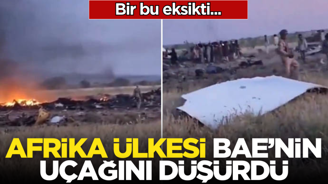 Bir bu eksikti… Afrika ülkesi BAE’nin uçağını düşürdü!