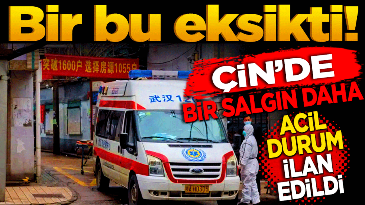 Bir bu eksikti! Çin'de bir salgın daha: Acil durum ilan edildi