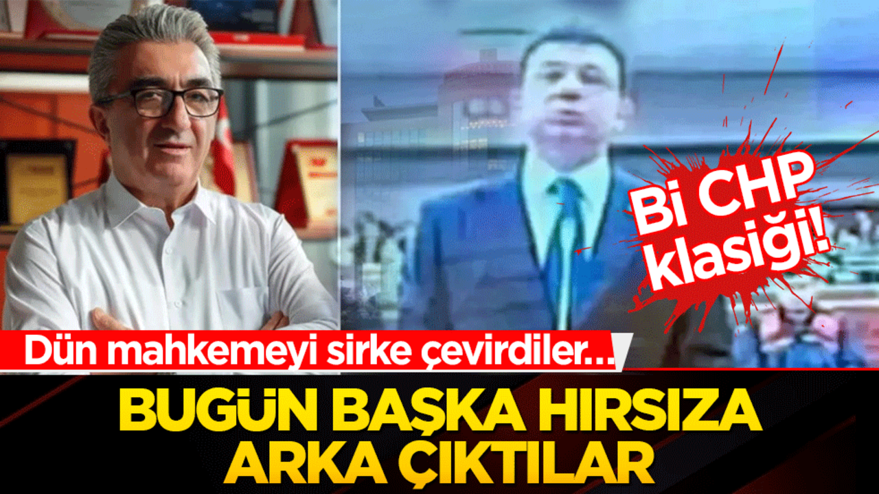Bir CHP klasiği! Dün mahkemeyi sirke çevirdiler… Bugün başka hırsıza arka çıktılar