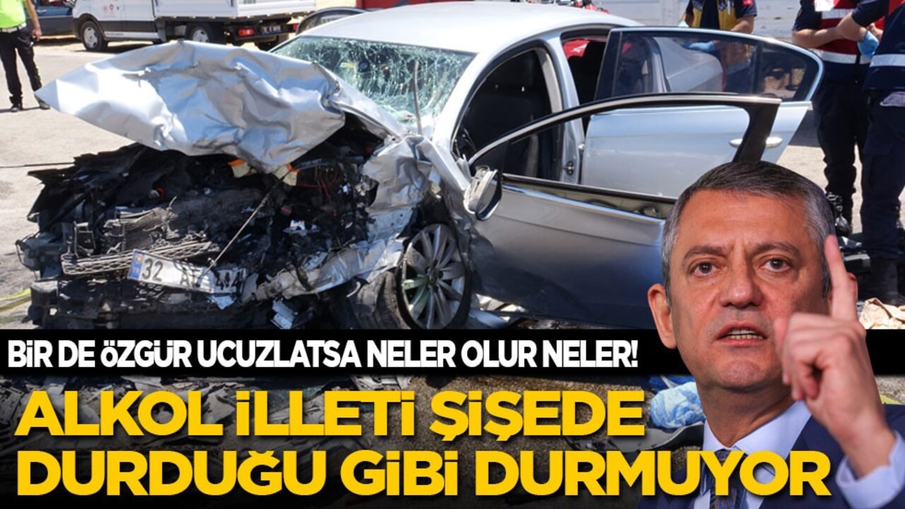 Bir de Özgür Özel ucuzlatsa neler olur neler! Alkol illeti canları yakmaya devam ediyor