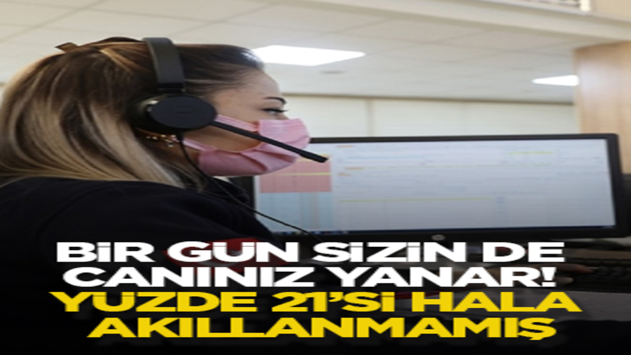 Bir gün sizin de canınız yanar! Yüzde 21’si hala akıllanmamış