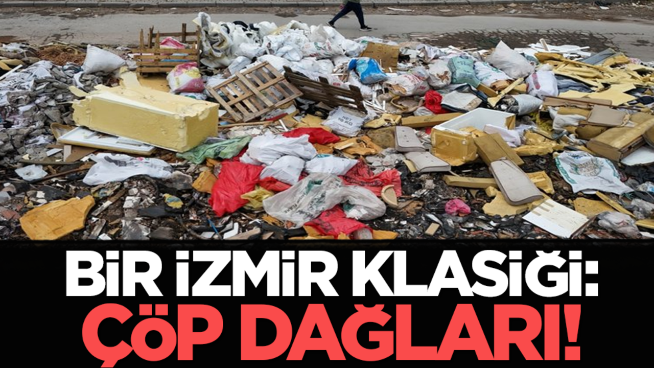 Bir İzmir klasiği: Çöp dağları!