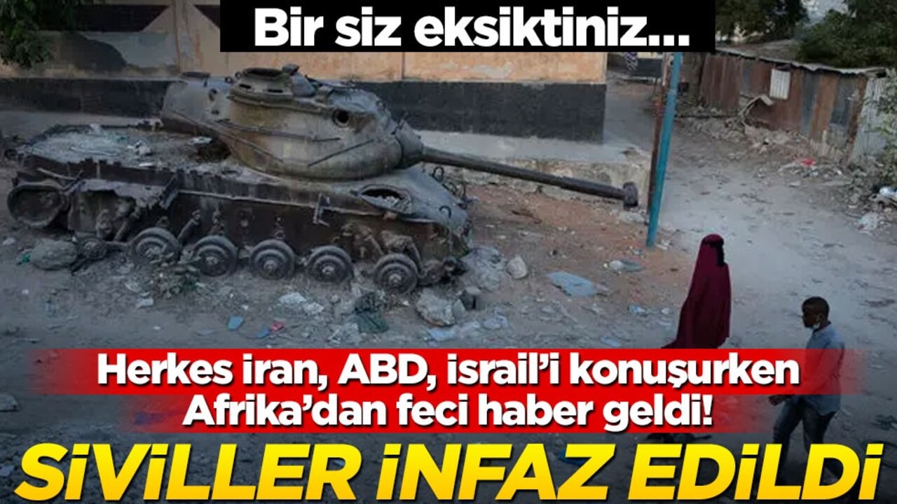 Bir siz eksiktiniz… Herkes İran, ABD, İsrail’i konuşurken Afrika’dan feci haber geldi! Siviller infaz edildi