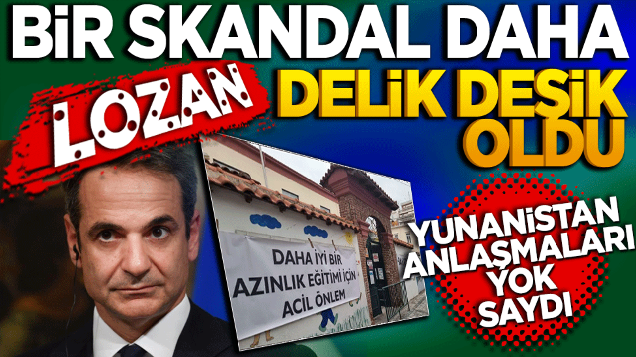 Bir skandal daha! Lozan delik deşik oldu! Yunanistan anlaşmaları yok saydı
