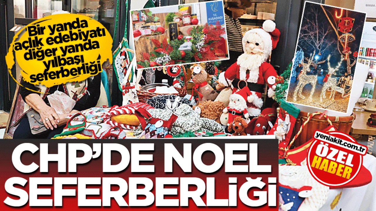 Bir yanda açlık edebiyatı diğer yanda yılbaşı seferberliği! CHP’de noel seferberliği