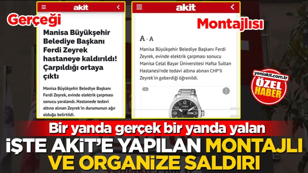 Bir yanda gerçek bir yanda yalan! İşte Akit’e yapılan montajlı ve organize saldırı