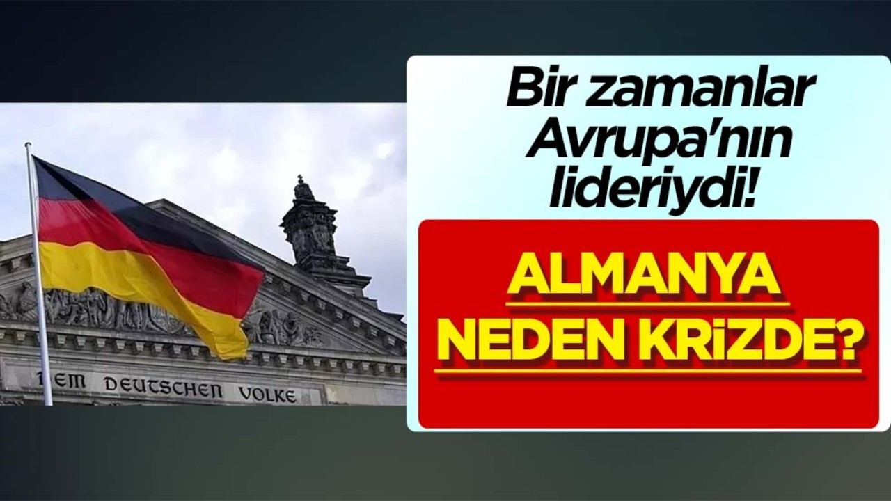 Bir zamanlar Avrupa'nın lideriydi: Dünyaca ünlü markaları olan Almanya neden krizde? 