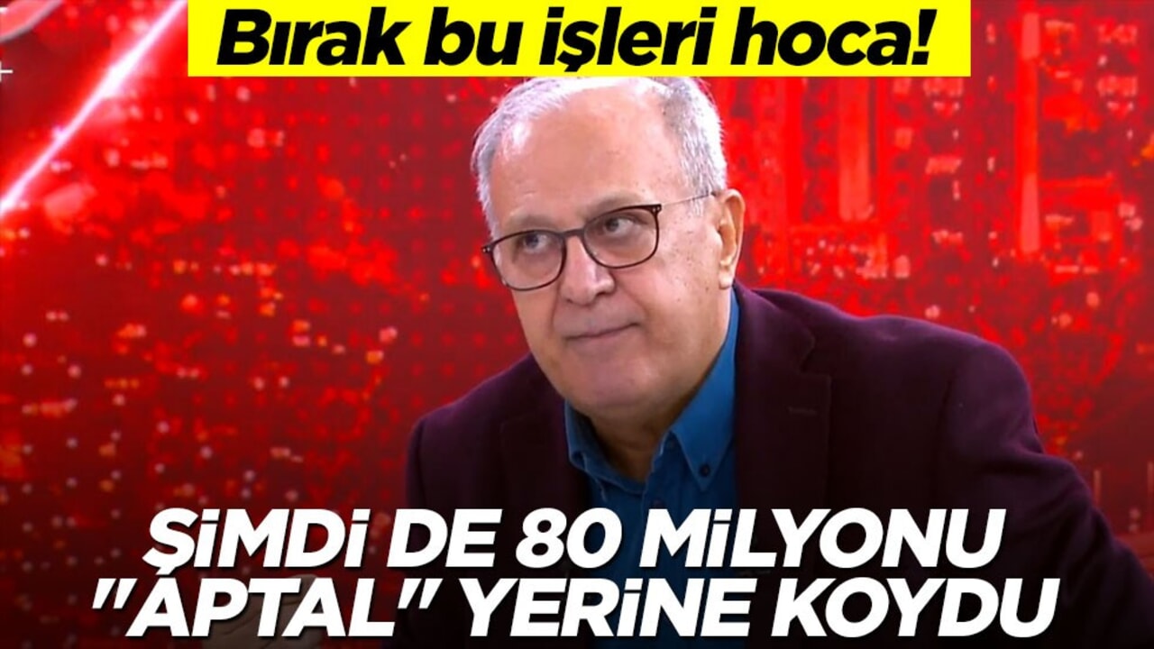 Bırak bu işleri hoca! Şimdi de 80 milyonu "aptal" yerine koydu..