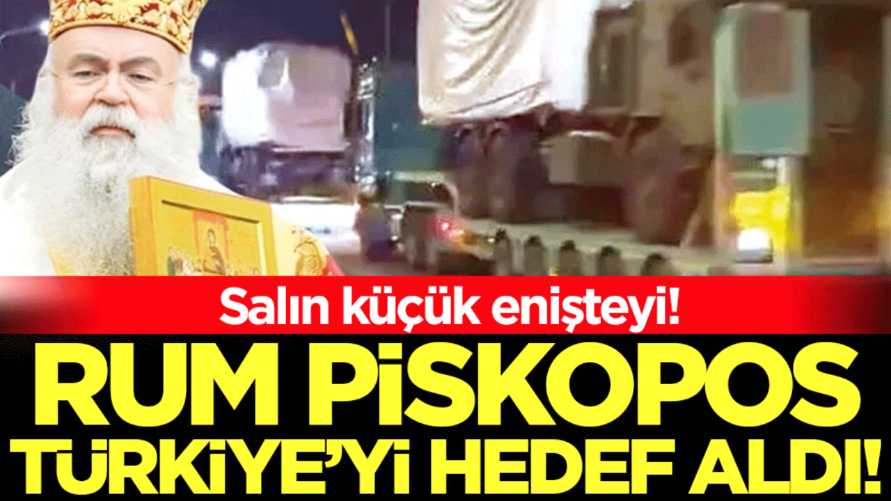 Salın küçük enişteyi: Rum Başpiskopos İsrail'den cesaret alıp tehdit savurdu!