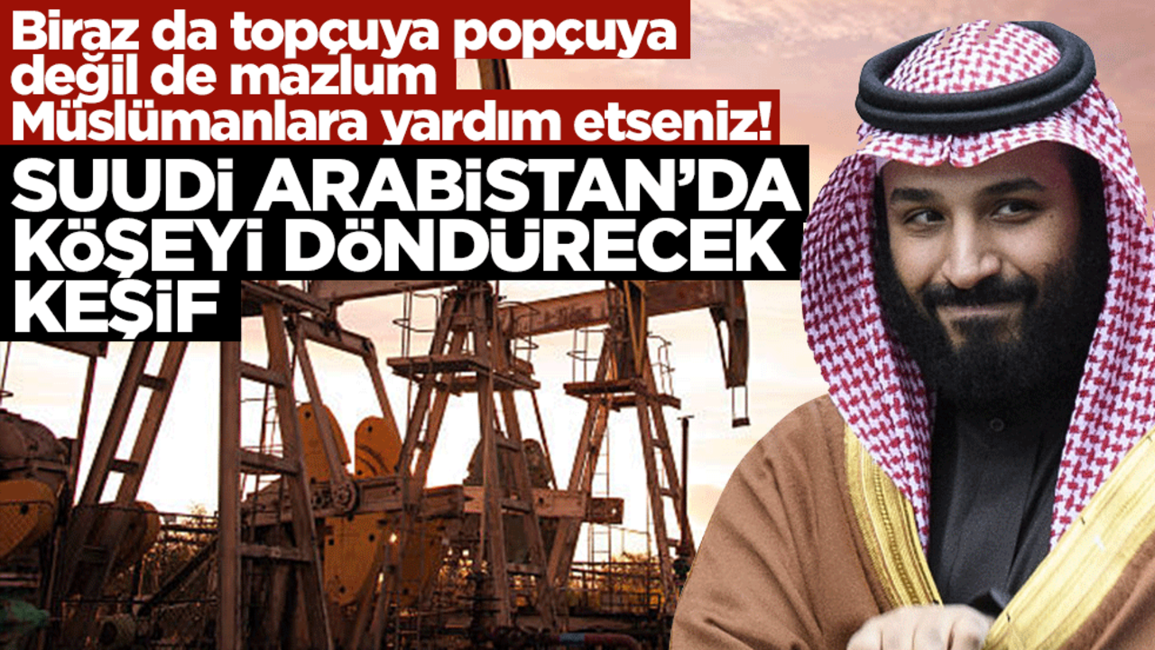 Biraz da topçuya popçuya değil de mazlum Müslümanlara yardım etseniz! Suudi Arabistan’da köşeyi döndürecek keşif