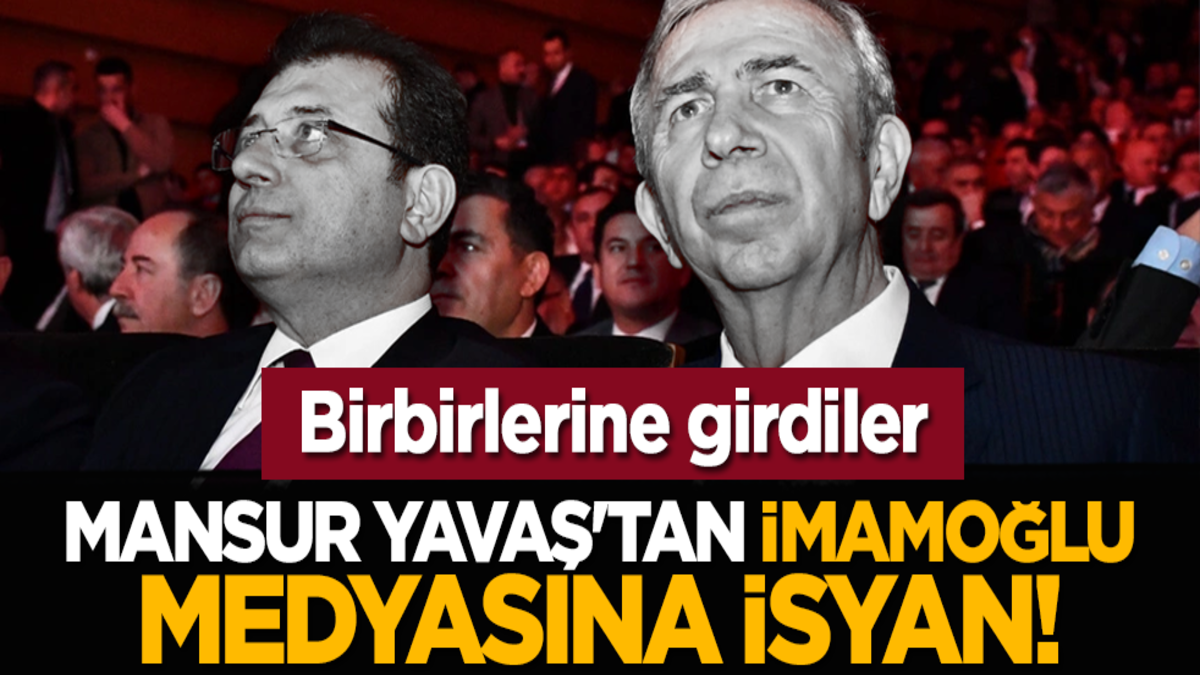 Birbirlerine girdiler: Mansur Yavaş'tan İmamoğlu medyasına isyan!
